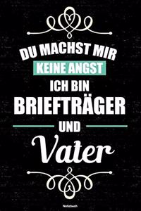 Du machst mir keine Angst ich bin Briefträger und Vater Notizbuch