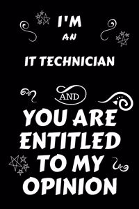 I'm An IT Technician And You Are Entitled To My Opinion