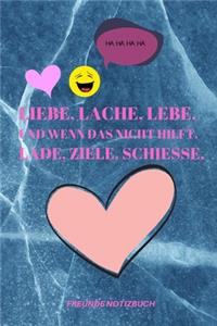 Liebe, Lache, Lebe. Und Wenn Das Nicht Hilft. Lade, Ziele, Schiesse.