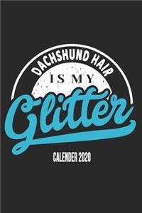 Dachshund Hair Is My Glitter Calender 2020