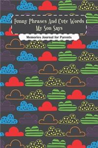Funny Phrases and Cute Words My Son Says Memories Journal for Parents