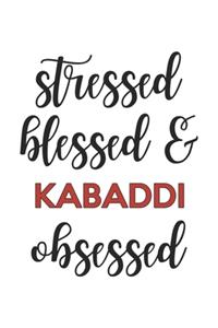 Stressed Blessed and Kabaddi Obsessed Kabaddi Lover Kabaddi Obsessed Notebook A beautiful