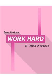 stay positive work hard & make it happen