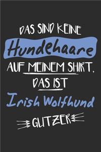 Das sind keine Hundehaare das ist Irish Wolfhund Glitzer