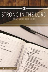 Strong in the Lord Men's Study - Relevance Group Bible Study