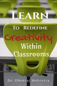 Learn To Redefine Creativity Within Classrooms