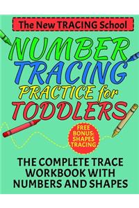 Number Tracing Practice for Toddlers - The Complete Trace Workbook with Numbers and Shapes