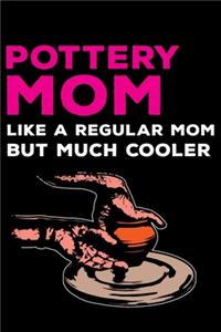 Pottery Mom Like A Regular Mom But Much Cooler