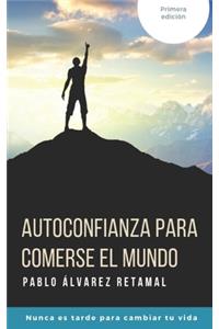 Autoconfianza para comerse el mundo