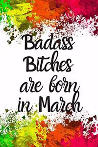 Badass Bitches Are Born In March