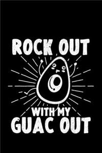 Rock Out With My Guac Out