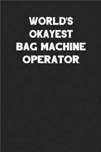 World's Okayest Bag Machine Operator