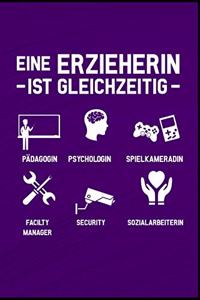 Eine Erzieherin ist gleichzeitig Pädagogin Psychologin Spielkameradin Manager Security Sozialarbeiterin