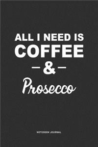 All I Need Is Coffee & Prosecco