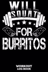 Will Squat For Burritos Workout Log Book