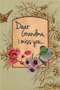 Dear Grandma, I miss you: Dear Grandma I miss you - Letters to my Grandma - This journal is filled with space to write letters to your Grandma along with a place to write dow