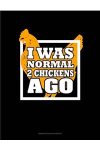 I Was Normal 2 Chickens Ago