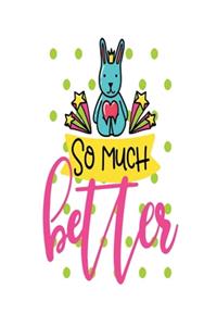 So Much Better: Smile Design pocket Notebook Journal Composition Book and Diary for Girls and Boys - cute Unique Gift Idea Sketchbook for your Partner Lover Wife Hu