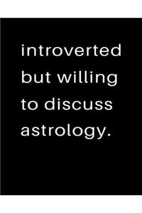 Introverted But Willing To Discuss Astrology