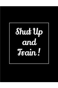 Shut Up and Train