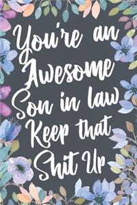 You're An Awesome Son In Law Keep That Shit Up