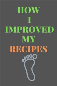 How I Improved My RECIPES