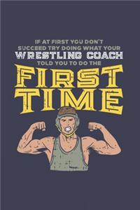 If At First You Don't Succeed Try Doing What Your Wrestling Coach Told You To Do The First Time