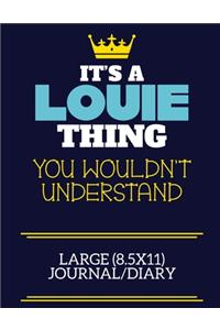 It's A Louie Thing You Wouldn't Understand Large (8.5x11) Journal/Diary: A cute book to write in for any book lovers, doodle writers and budding authors!