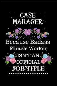 Case manager Because Badass Miracle Worker Isn't an Official Job Title
