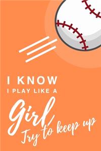 I Know I Play Like A Girl. Try To Keep Up