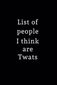 List of people I think are Twats