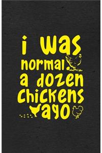I Was Normal a Dozen Chickens Ago A5 Lined Notebook