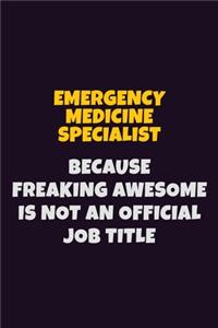 Emergency medicine specialist, Because Freaking Awesome Is Not An Official Job Title