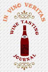 In Vino Veritas Wine Tasting Journal
