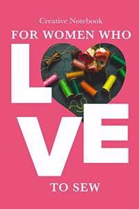 Creative Notebook For Women Who Love To Sew