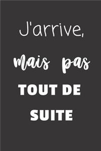 J'arrive, mais pas tout de suite