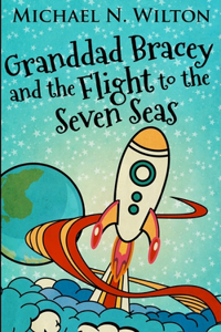 Granddad Bracey And The Flight To Seven Seas