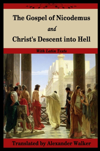Gospel of Nicodemus and Christ's Descent into Hell