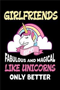 Girlfriends Are Fabulous and Magical Like Unicorns Only Better