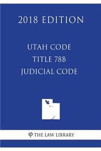 Utah Code - Title 78B - Judicial Code (2018 Edition)