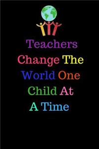 Teachers Change the World One Child at a Time