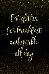 Eat Glitter for Breakfast and Sparkle All Day