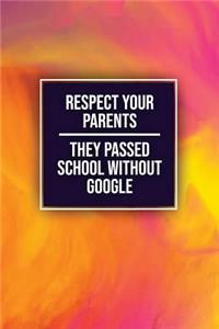Respect Your Parents They Passed School Without Google: Funny Bullet Journal - 120-Page 1/2 Inch Dot Grid Funny Notebook - 6 X 9 Perfect Bound Softcover