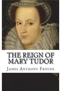 The Reign of Mary Tudor