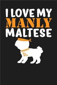 I Love My Manly Maltese
