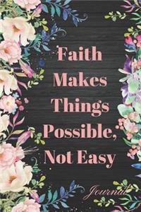 Faith Makes Things Possible Not Easy Journal