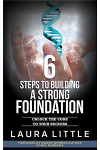 6 Steps to Building a Strong Foundation