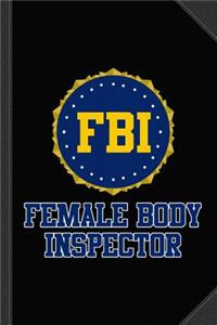 FBI Female Body Inspector Journal Notebook