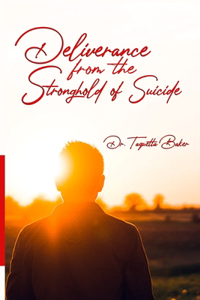 Deliverance From the Stronghold of Suicide