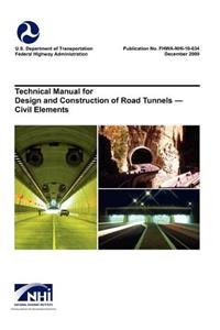 Technical Manual for Design and Construction of Road Tunnels - Civil Elements (FHWA-NHI-10-034)